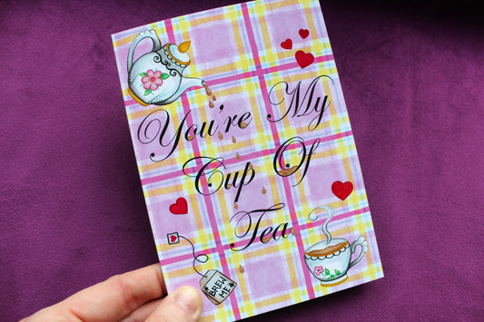 You're My Cup Of Tea Greeting Card