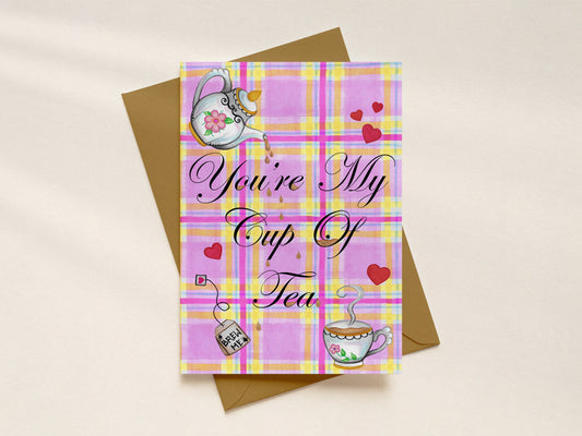 You're My Cup Of Tea Greeting Card
