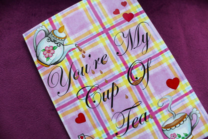 You're My Cup Of Tea Greeting Card